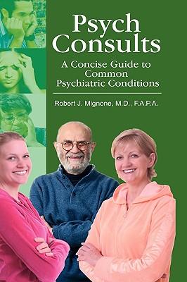 Psych Consults: A Concise Guide to Common Psychiatric Conditions
