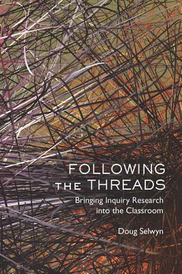 Following the Threads: Bringing Inquiry Research Into the Classroom