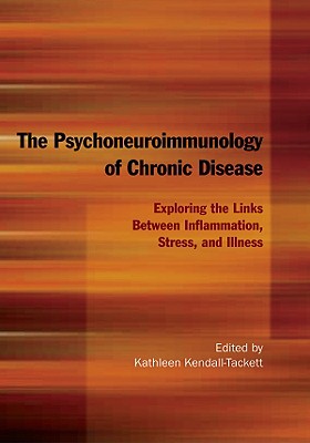 The Psychoneuroimmunology of Chronic Disease: Exploring the Links Between Inflammation, Stress, and Illness