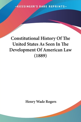 Constitutional History Of The United States As Seen In The Development Of American Law (1889)