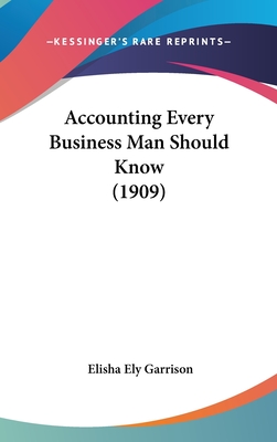 Accounting Every Business Man Should Know (1909)