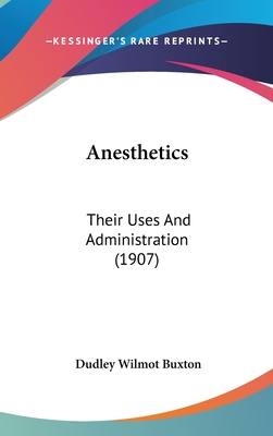 Anesthetics: Their Uses And Administration (1907)