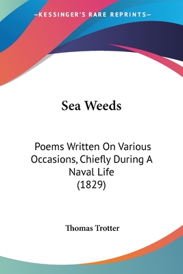 Sea Weeds: Poems Written On Various Occasions, Chiefly During A Naval Life (1829)