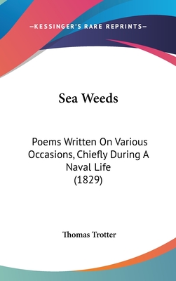 Sea Weeds: Poems Written on Various Occasions, Chiefly During a Naval Life (1829)