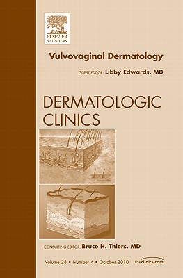 Vulvovaginal Dermatology, an Issue of Dermatologic Clinics: Volume 28-4