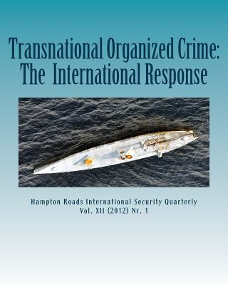 Transnational Organized Crime: The International Response: Hampton Roads International Security Quarterly, Vol. XII, Nr. 1