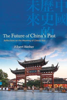 The Future of China's Past: Reflections on the Meaning of China's Rise