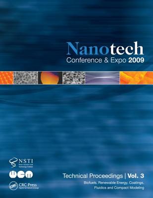 Nanotechnology 2009: Biofuels, Renewable Energy, Coatings, Fluidics and Compact Modeling Technical Proceedings of the 2009 Nsti Nanotechnology Conference and Expo, Volume 3