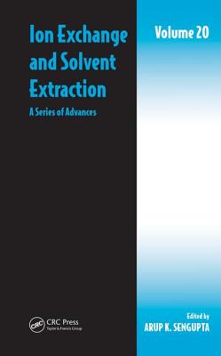 Ion Exchange and Solvent Extraction, Volume 20: A Series of Advances
