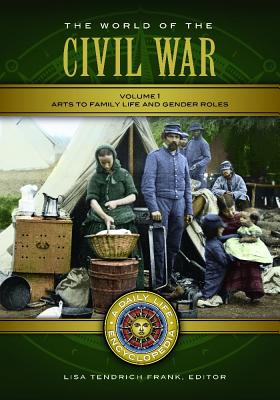 The World of the Civil War: A Daily Life Encyclopedia [2 Volumes]
