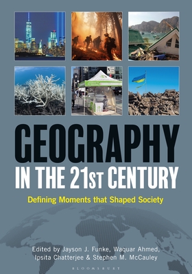 Geography in the 21st Century: Defining Moments That Shaped Society [2 Volumes]