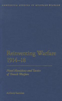 Reinventing Warfare 1914-18: Novel Munitions and Tactics of Trench Warfare