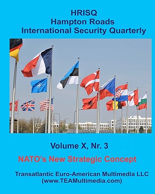 NATO's New Strategic Concept: Hampton Roads International Security Quarterly - Vol. X, Nr. 3 (Summer 2010)