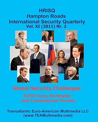 Global Security Challenges: NATO Faces Worldwide and Transnational Threats: HRISQ - Hampton Roads International Security Quarterly, Vol. XI (2011) Nr. 2
