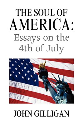 The Soul of America: Essays on the 4th of July