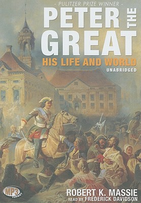 Peter the Great: His Life and World