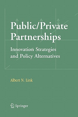 Public/Private Partnerships: Innovation Strategies and Policy Alternatives