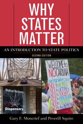 Why States Matter: An Introduction to State Politics, Second Edition
