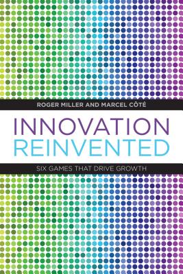 Innovation Reinvented: Six Games That Drive Growth