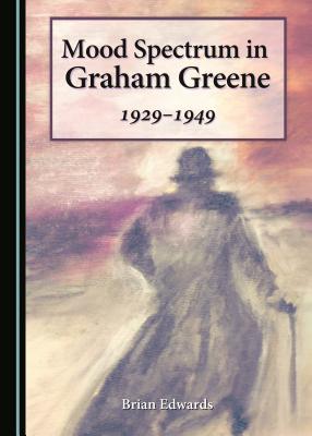 Mood Spectrum in Graham Greene: 1929-1949