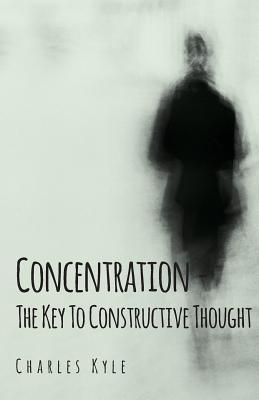Concentration - The Key to Constructive Thought