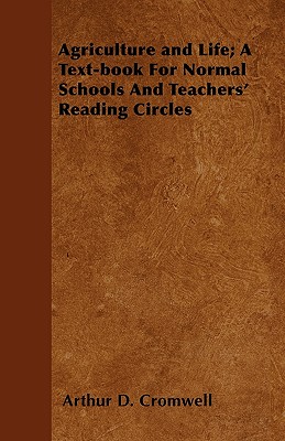 Agriculture and Life; A Text-book For Normal Schools And Teachers' Reading Circles