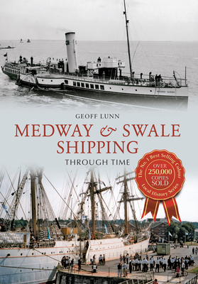 Medway & Swale Shipping Through Time