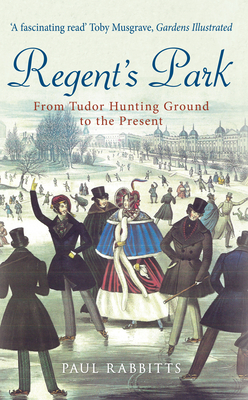 Regent's Park: From Tudor Hunting Ground to the Present
