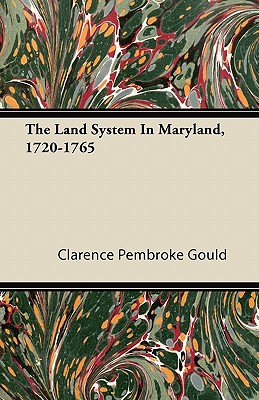 The Land System In Maryland, 1720-1765