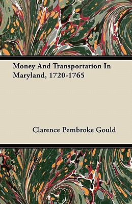 Money And Transportation In Maryland, 1720-1765