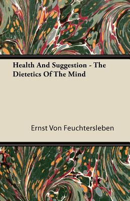 Health and Suggestion - The Dietetics of the Mind