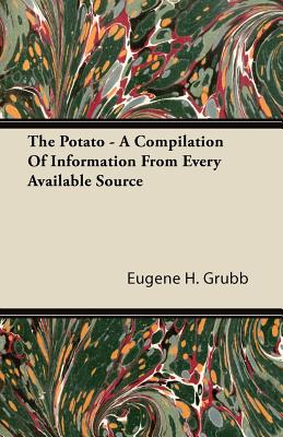 The Potato - A Compilation of Information from Every Available Source