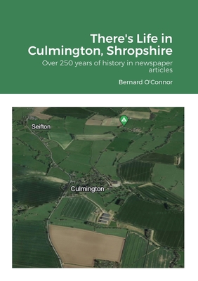 There's Life in Culmington, Shropshire: Over 250 years of history in newspaper articles