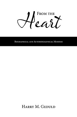 From the Heart: Biographical and Autobiographical Memoirs