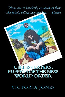Useless Eaters: Puppets of the New World Order