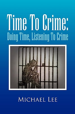 Time to Crime: Doing Time, Listening to Crime