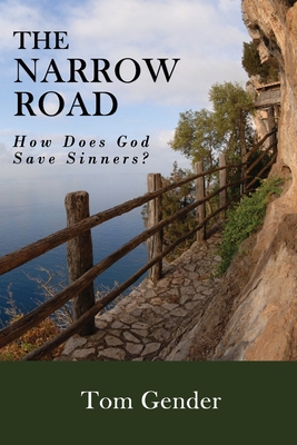 The Narrow Road: How Does God Save Sinners?