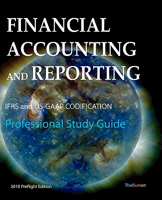 Financial Accounting and Reporting: IFRS and US-GAAP Codification Professional Study Guide