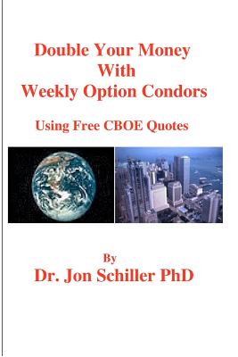 Double Your Money with Weekly Options Condors: Using Free CBOE Quotes