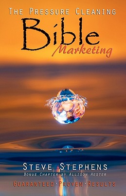 The Pressure Cleaning Bible: Marketing: Proven Secrets of the Pros for Winning Marketing Strategies