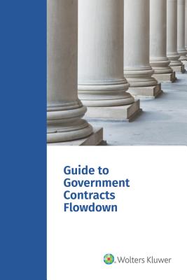 Guide to Government Contracts Flowdown: 2017 Edition