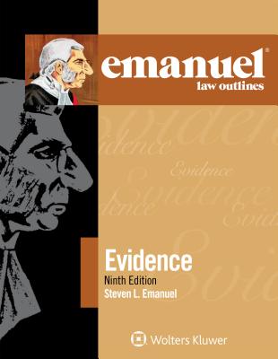 Emanuel Law Outlines for Evidence