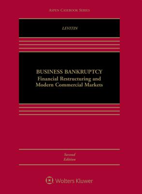 Business Bankruptcy: Financial Restructuring and Modern Commercial Markets