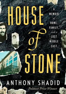 House of Stone: A Memoir of Home, Family, and a Lost Middle East