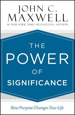 The Power of Significance: How Purpose Changes Your Life