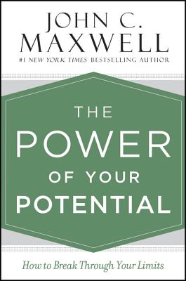 The Power of Your Potential: How to Break Through Your Limits