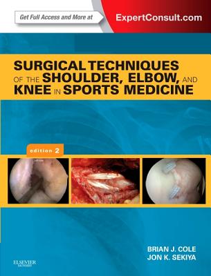 Surgical Techniques of the Shoulder, Elbow, and Knee in Sports Medicine: Expert Consult - Online and Print