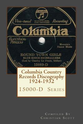 Columbia Country Records Discography 1924-1932: Columbia 15000-D Hillbilly Country Series Records 1924 - 1932