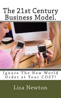 The 21st Century Business Model: Ignore The New World Order at Your COST!