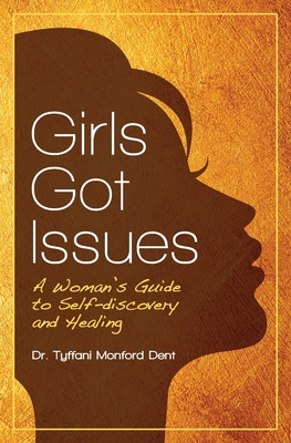 Girls Got Issues: A Woman's Guide to Self-discovery and Healing